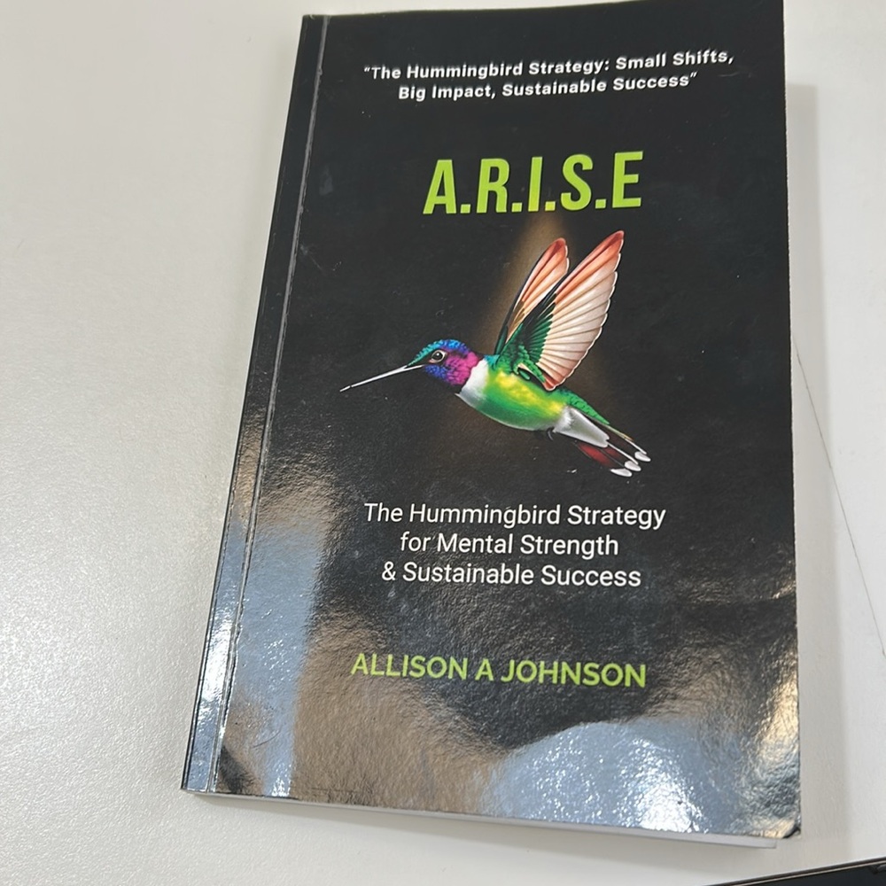 The Hummingbird Strategy  A.R.I.S.E.  By Allison A  Johnson - Picture 15 of 17
